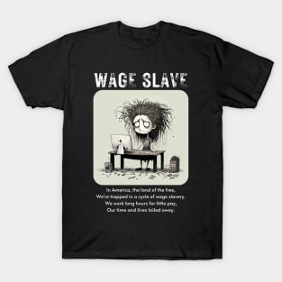 Wage Slave - And so can you! v4 T-Shirt